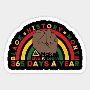 Black History Month 2023 live it learn it make it 365 days a year Sticker